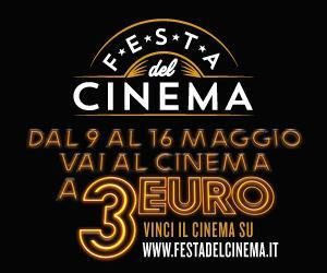 Festa Cinema a Tre euro il biglietto per una settimana dal 9 al 16 Maggio